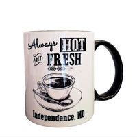 "Always Hot & Fresh in Independence" Mug