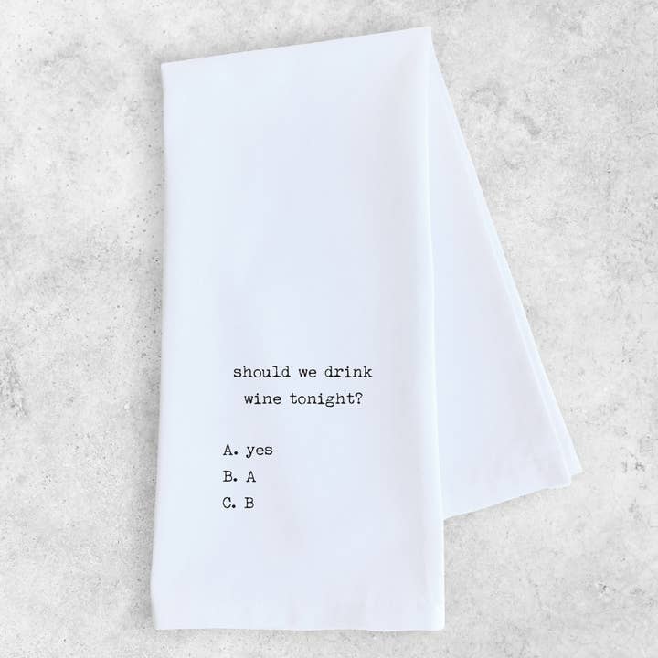 Should We Drink Wine Tonight - Tea Towel