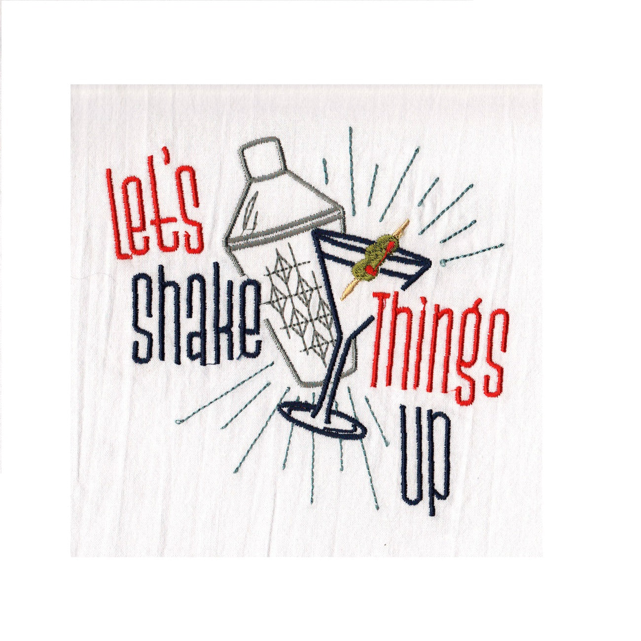 Embroidered design on a tea towel with a cocktail shaker and the text 'Let's Shake Things Up' in red.
