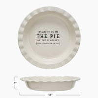 Beauty is in the Pie of the Beholder Stoneware Pie Dish