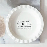 Beauty is in the Pie of the Beholder Stoneware Pie Dish